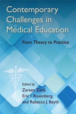 Contemporary Challenges in Medical Education: From Theory to Practice - Zaidi, Zareen (Editor), and Rosenberg, Eric I (Editor), and Beyth, Rebecca J (Editor)
