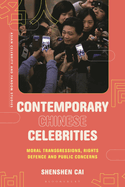 Contemporary Chinese Celebrities: Moral Transgressions, Rights Defence and Public Concerns