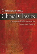 Contemporary Choral Classics: Distinguished Satb Literature for Concert and Contest