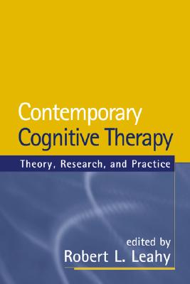 Contemporary Cognitive Therapy: Theory, Research, and Practice - Leahy, Robert L, PhD (Editor)