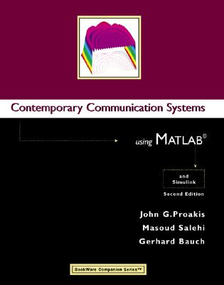 Contemporary Communication Systems Using MATLAB - Proakis, John G, and Salehi, Masoud, and Bauch, Gerhard