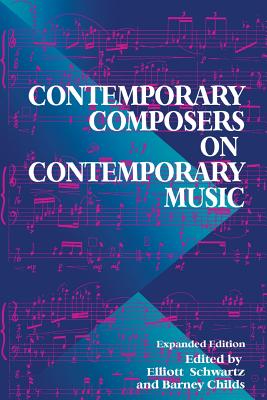 Contemporary Composers on Contemporary Music - Schwartz, Elliott, and Childs, Barney, and Fox, Jim