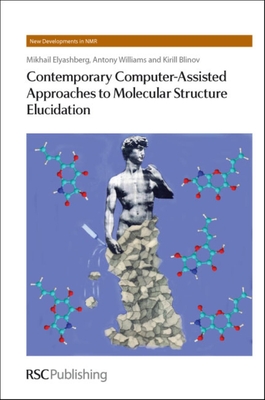 Contemporary Computer-Assisted Approaches to Molecular Structure Elucidation - Elyashberg, Mikhail E, and Williams, Antony, and Blinov, Kirill