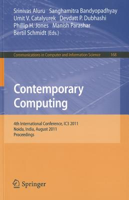 Contemporary Computing: 4th International Conference, IC3 2011, Noida, India, August 8-10, 2011, Proceedings - Aluru, Srinivas (Editor), and Bandyopadhyay, Sanghamitra, Professor (Editor), and Catalyurek, Umit V (Editor)