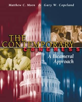 Contemporary Congress: A Bicameral Approach - Moen, Matthew C, and Moen, and Copeland, Gary W