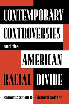 Contemporary Controversies and the American Racial Divide - Smith, Robert C, and Seltzer, Richard