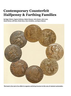 Contemporary Counterfeit Halfpenny & Farthing Families: 2nd printing - Moore, Roger a, and Howes, John L, and Rock, Jeff R