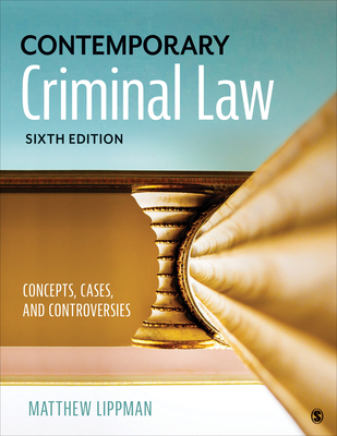 Contemporary Criminal Law: Concepts, Cases, and Controversies - Lippman, Matthew