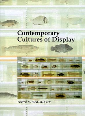 Contemporary Cultures of Display - Barker, Emma (Editor)