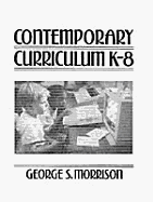 Contemporary Curriculum K-Eight - Morrison, George S