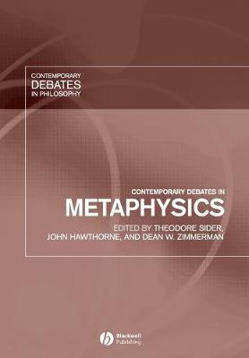 Contemporary Debates in Metaphysics - Sider, Theodore (Editor), and Hawthorne, John (Editor), and Zimmerman, Dean W (Editor)