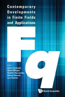 Contemporary Developments in Finite Fields and Applications - Effinger, Gove (Editor), and Panario, Daniel (Editor), and Storme, Leo (Editor)