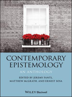 Contemporary Epistemology: An Anthology - Sosa, Ernest (Editor), and Fantl, Jeremy (Editor), and McGrath, Matthew (Editor)