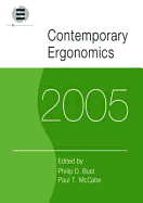 Contemporary Ergonomics 2005: Proceedings of the International Conference on Contemporary Ergonomics (Ce2005), 5-7 April 2005, Hatfield, UK