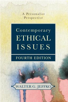 Contemporary Ethical Issues: A Personalist Perspective - Jeffko, Walter G