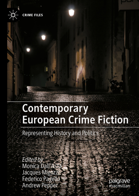 Contemporary European Crime Fiction: Representing History and Politics - Dall'asta, Monica (Editor), and Migozzi, Jacques (Editor), and Pagello, Federico (Editor)