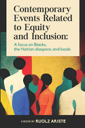 Contemporary Events Related to Equity and Inclusion: A focus on Blacks, the Haitian diaspora, and locals