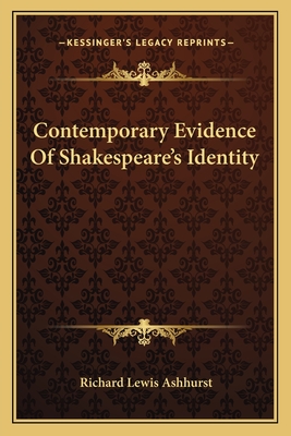 Contemporary Evidence Of Shakespeare's Identity - Ashhurst, Richard Lewis