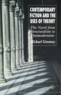 Contemporary Fiction and the Uses of Theory: The Novel from Structuralism to Postmodernism