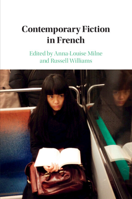 Contemporary Fiction in French - Milne, Anna-Louise (Editor), and Williams, Russell (Editor)