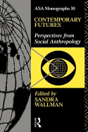 Contemporary Futures: Perspectives from Social Anthropology