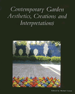Contemporary Garden Aesthetics, Creations and Interpretations - Conan, Michel (Editor), and Bann, Stephen (Contributions by), and Bowring, Jacky (Contributions by)