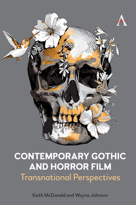 Contemporary Gothic and Horror Film: Transnational Perspectives - McDonald, Keith, and Johnson, Wayne