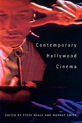 Contemporary Hollywood Cinema - Neale, Steve (Editor), and Smith, Murray (Editor)