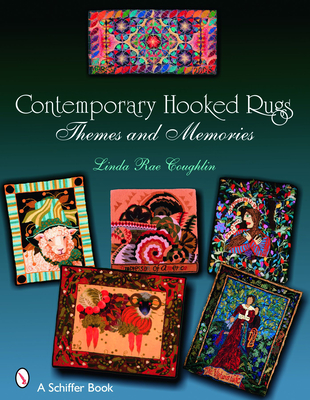 Contemporary Hooked Rugs: Themes and Memories - Coughlin, Linda Rae