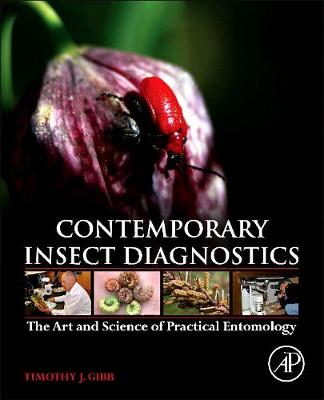 Contemporary Insect Diagnostics: The Art and Science of Practical Entomology - Gibb, Timothy J