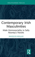 Contemporary Irish Masculinities: Male Homosociality in Sally Rooney's Novels