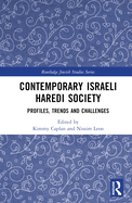 Contemporary Israeli Haredi Society: Profiles, Trends, and Challenges