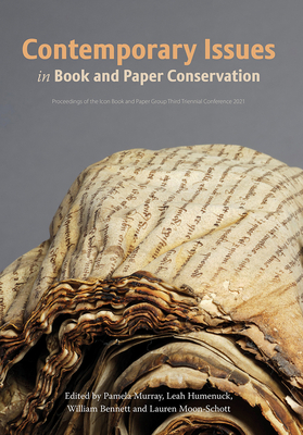 Contemporary Issues in Book and Paper Conservation - Murray, Pamela (Editor), and Humenuck, Leah (Editor), and Bennett, William (Editor)