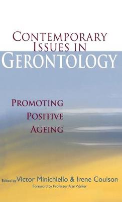 Contemporary Issues in Gerontology: Promoting Positive Ageing - Minichiello, Victor (Editor), and Coulson, Irene (Editor)