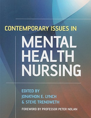 Contemporary Issues in Mental Health Nursing - Lynch, Jonathon (Editor), and Trenoweth, Steve (Editor)