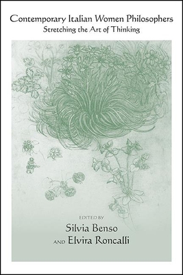 Contemporary Italian Women Philosophers: Stretching the Art of Thinking - Benso, Silvia (Editor), and Roncalli, Elvira (Editor)