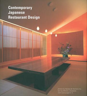 Contemporary Japanese Restaurant Design - Jitsukawa, Motoko, and Cornucopia K K, and Nacasa & Partners Inc