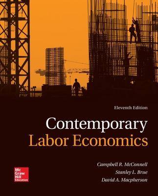 Contemporary Labor Economics - McConnell, Campbell R, and Brue, Stanley L, and MacPherson, David