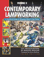 Contemporary Lampworking: A Practical Guide to Shaping Glass in the Flame - Dunham, Bandhu S