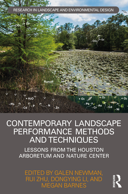 Contemporary Landscape Performance Methods and Techniques: Lessons from the Houston Arboretum and Nature Center - Newman, Galen (Editor), and Zhu, Rui (Editor), and Li, Dongying (Editor)