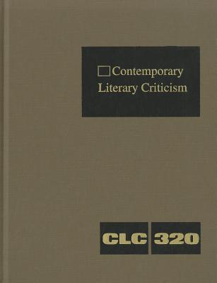 Contemporary Literary Criticism: Criticism of the Works of Today's Novelists, Poets, Playwrights, Short Story Writers, Scriptwriters, and Other Creative Writers - Hunter, Jeffrey W (Editor)