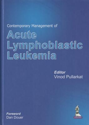 Contemporary Management of Acute Lymphoblastic Leukemia - Pullarkat, Vinod