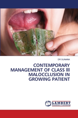 CONTEMPORARY MANAGEMENT OF CLASS lll MALOCCLUSION IN GROWING PATIENT - Sunaina, Dr.