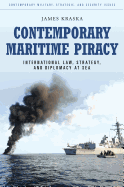 Contemporary Maritime Piracy: International Law, Strategy, and Diplomacy at Sea