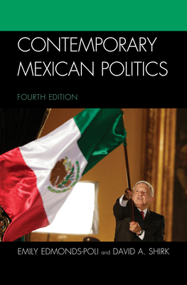 Contemporary Mexican Politics - Edmonds-Poli, Emily, and Shirk, David a