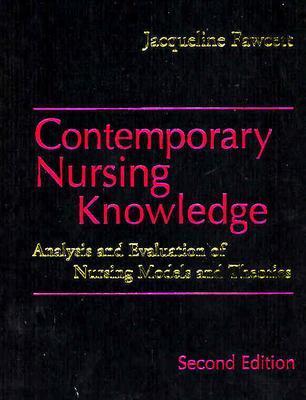 Contemporary Nursing Knowledge: Analysis and Evaluation of Nursing Models and Theories - Fawcett, Jacqueline