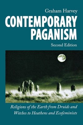 Contemporary Paganism: Religions of the Earth from Druids and Witches to Heathens and Ecofeminists - Harvey, Graham