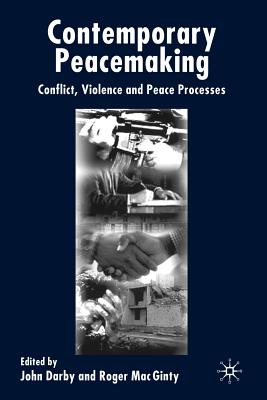 Contemporary Peace Making: Conflict, Violence, and Peace Processes - Darby, J (Editor), and Ginty, R Mac (Editor)