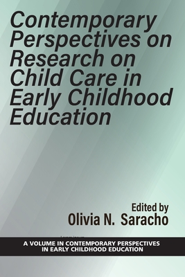 Contemporary Perspectives on Research on Child Care in Early Childhood Education - Saracho, Olivia N (Editor)