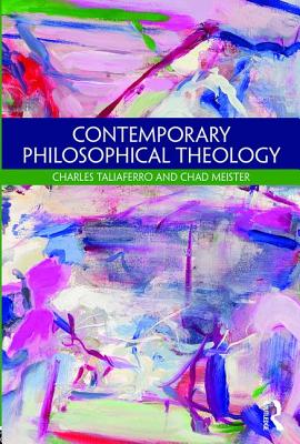 Contemporary Philosophical Theology - Taliaferro, Charles, and Meister, Chad